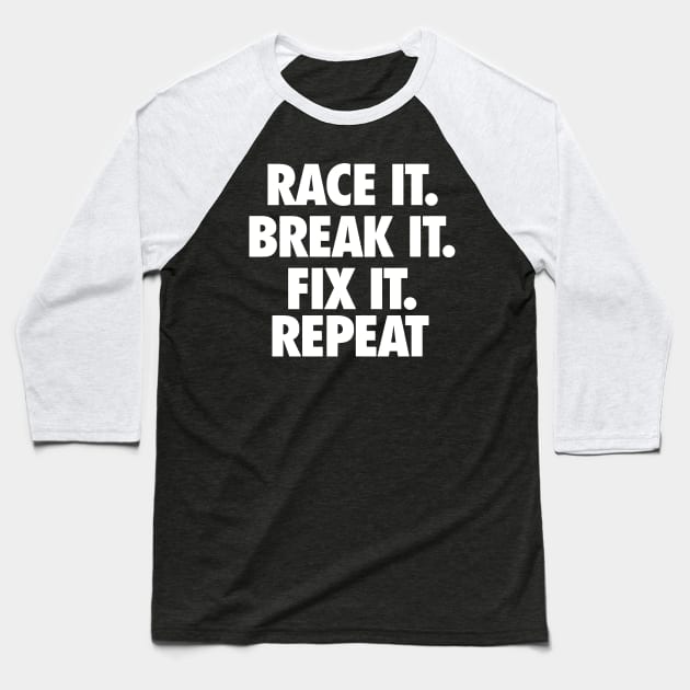 Race It. Break It. Fix It. Baseball T-Shirt by Mariteas